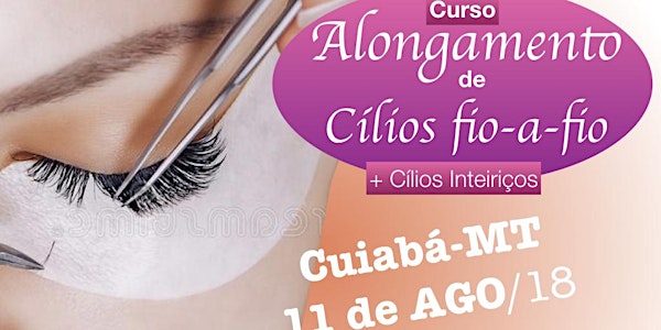 Curso de Alongamento de Cílios - fio a fio + Cílios Inteiriços - Cuiabá-MT 