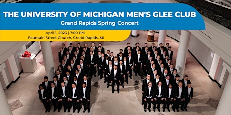 The University of Michigan Men's Glee Club Grand Rapids Spring Concert