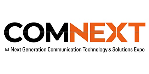 COMNEXT –Next Generation Communication Technology & Solutions Expo primary image