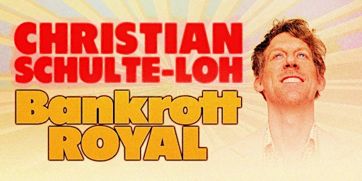 Christian Schulte-Loh - Bankrott Royal | Mannheim primary image