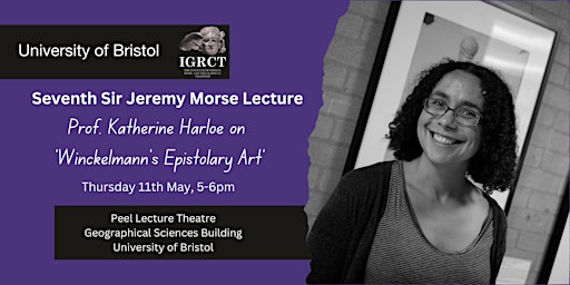 Seventh Sir Jeremy Morse Lecture - Prof. Katherine Harloe