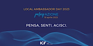 ICF Local Ambassador Day 2023 (Emilia Romagna):  Pensa_Senti_Agisci