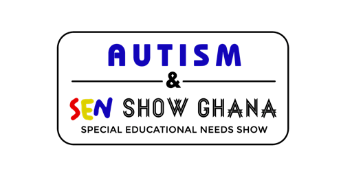 The Autism & SEN  Show GHANA 2023
