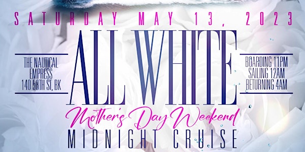 15th ANNUAL ALL WHITE ESCAPE MOTHERS DAY CRUISE