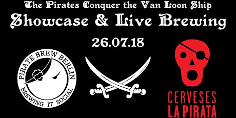 Hauptbild für The Pirates are conquering the Van Loon ship - Showcase & Live Brewing