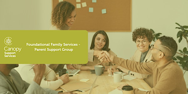 Foundational Family Services: Parent Support Group (In-Person)