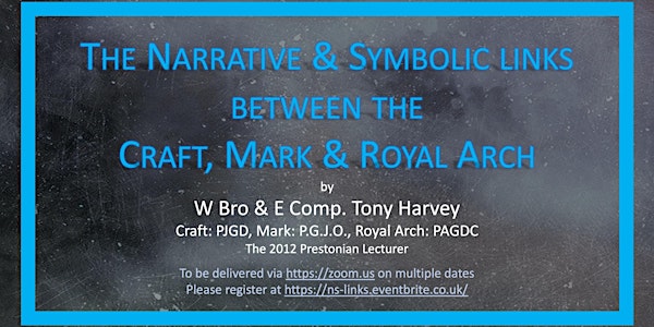 Masonic talk, "The narrative & symbolic links between the Craft, Mark & RA"
