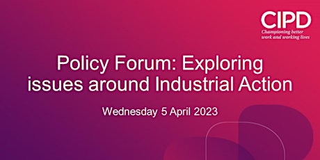 Policy Forum: Exploring issues around Industrial Action