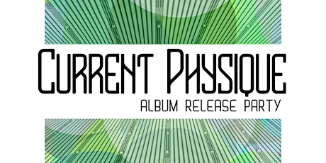 Current Physique Record Release Party w/ Dameun Strange