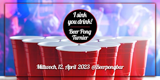I sink, you drink! Beer Pong Turnier @ Beerpongbar Hamburg - 12.04.2023
