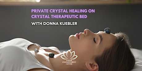 Private Crystal Healing on Crystal Therapeutic Bed with Donna Kuebler