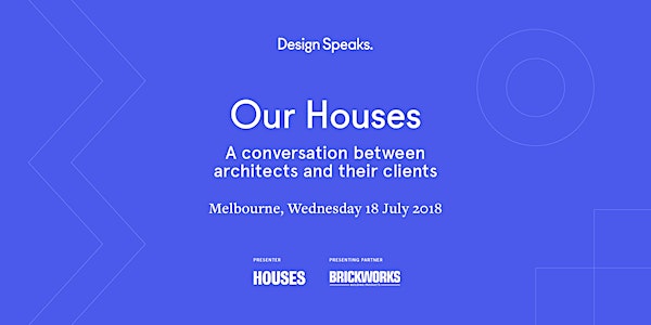 Our Houses: A conversation between architects and their clients – Melbourne