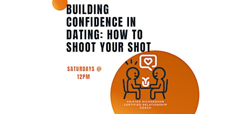 Building Confidence in Dating: How To Shoot Your Shot