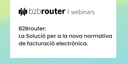 B2Brouter i l'obligatorietat de la facturació electrònica .