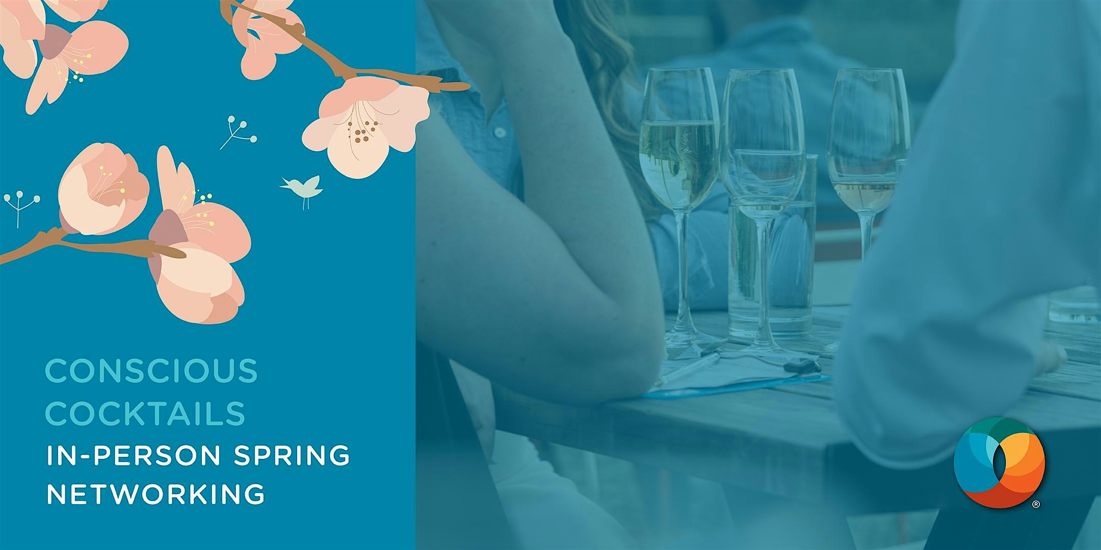 Conscious Cocktails: In-Person Spring Networking Event