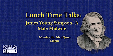 Lunch Time Talk: Sir James Young Simpson- A Male Midwife primary image