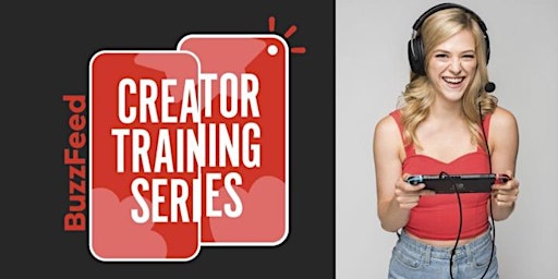 Creator Training Series with BuzzFeed and @KelseyDangerous