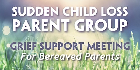ONLINE Sudden Child Loss Parent Group Grief Support Meeting - JUNE2023