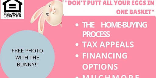“Don’t put all your eggs in 1 basket”  Home buying seminar