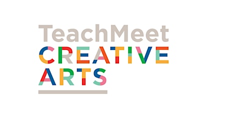 TeachMeet Creative Arts 2018 primary image