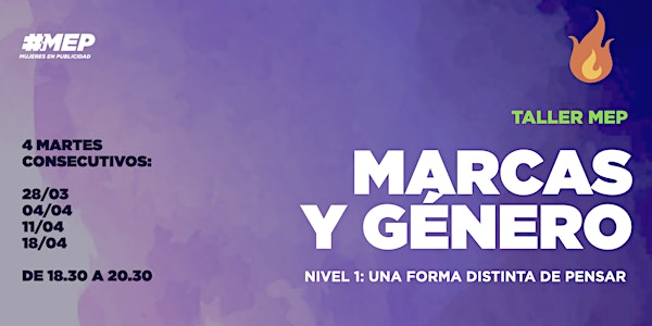TALLER #MEP: MARCAS Y GÉNERO - NIVEL 1.  8va edición