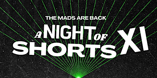 The Mads Are Back: A Night of Shorts XI