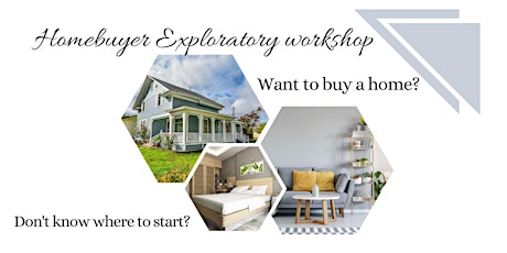 Homebuyer Exploratory Workshop-Buying a home from A to Z