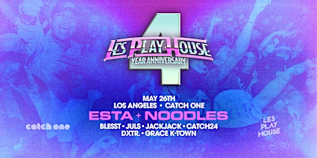 Les Play House 4 Year Anniversary w/ ESTA. + NOODLES