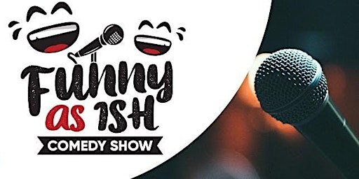 Primaire afbeelding van The Funny As Ish Comedy Show!