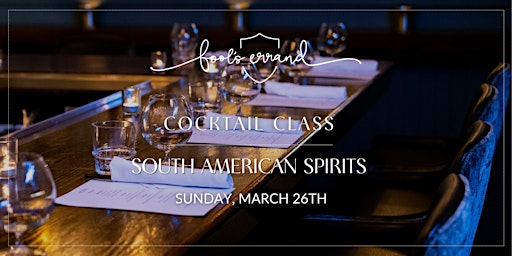 South American Spirits Cocktail Class