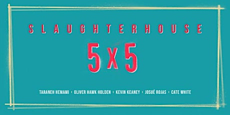 Opening Party for SLAUGHTERHOUSE 5X5