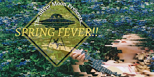 The Silver Moon Presents...Spring Fever! A House Show!!
