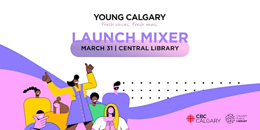 CBC Calgary and Calgary Public Library present: Young Calgary Launch Mixer