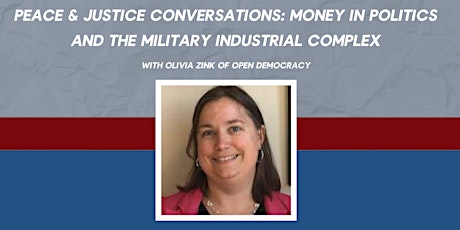 Peace & Justice: Money in Politics & the Military Industrial Complex