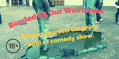 Bonded By Our Weirdness •  Stand Up Comedy in English