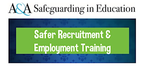 Safer Recruitment & Employment Training (Accredited) 09th & 10th Oct 2023
