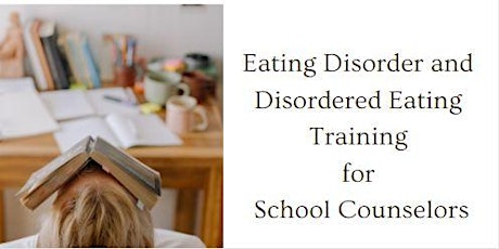 School Counselors - Help Students with Disordered Eating & Eating Disorders