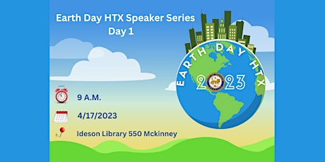 Earth Day HTX Speaker Series Day 1