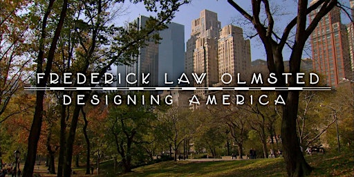Frederick Law Olmsted: Designing America Watch Party & Panel Discussion