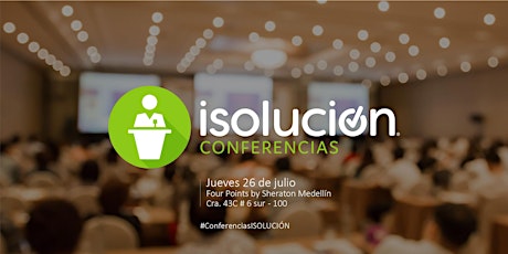 Imagen principal de Conferencias ISOLUCIÓN - Medellín (Julio 26)