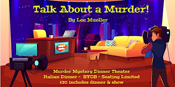 Talk About a Murder - Murder Mystery Dinner Theatre presented by EMTC