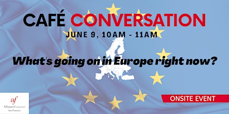 Café Conversation - What's going on in Europe right now?