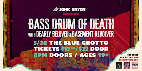 Bass Drum of Death with guests Dearly Beloved & Basement Revolver