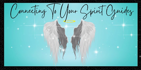 CONNECTING TO YOUR SPIRIT GUIDES primary image