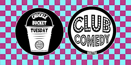 Chuckle Bucket Tuesday at Club Comedy Seattle 4/4/2023 8:00PM