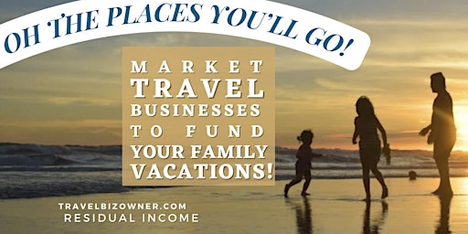 It’s Time for YOUR Family! Own a Travel Biz near West Los Angeles, CA