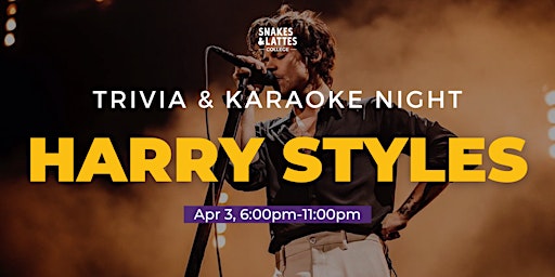 Harry Styles Karaoke & Trivia Night - Snakes & Lattes College