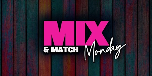Mix and Match Mondays primary image