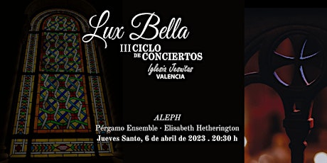 'LUX BELLA' conciertos. 'Aleph'. Pérgamo Ensemble · Elisabeth Hetherington
