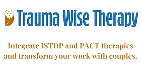 Transforming Couples Therapy - Integrating ISTDP & PACT Therapies